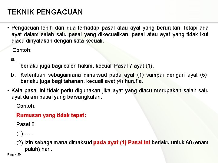 TEKNIK PENGACUAN Pengacuan lebih dari dua terhadap pasal atau ayat yang berurutan, tetapi ada