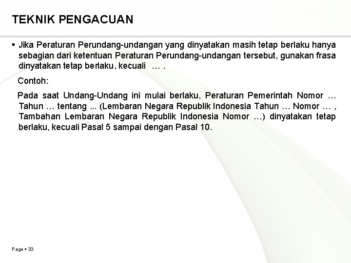 TEKNIK PENGACUAN Jika Peraturan Perundang-undangan yang dinyatakan masih tetap berlaku hanya sebagian dari ketentuan