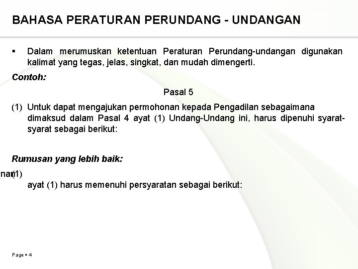 BAHASA PERATURAN PERUNDANG - UNDANGAN Dalam merumuskan ketentuan Peraturan Perundang-undangan digunakan kalimat yang tegas,