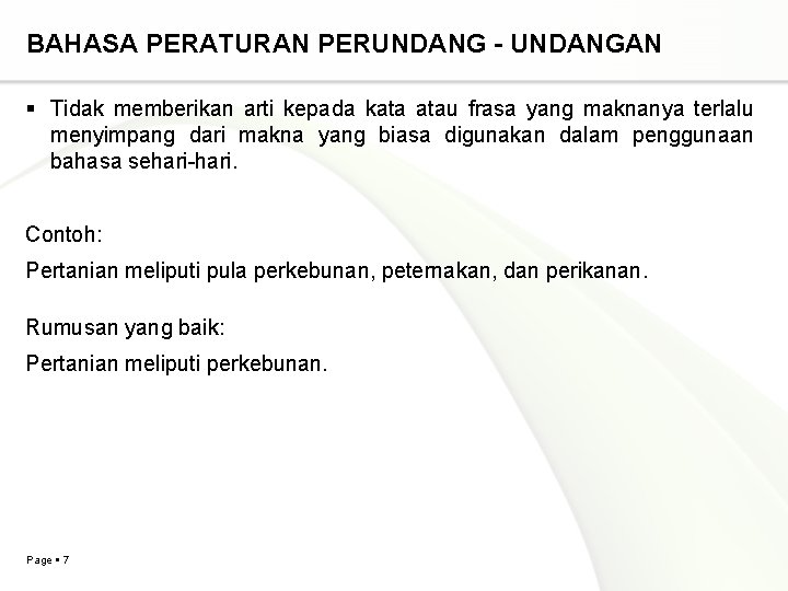 BAHASA PERATURAN PERUNDANG - UNDANGAN Tidak memberikan arti kepada kata atau frasa yang maknanya