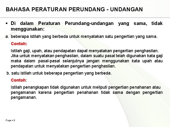 BAHASA PERATURAN PERUNDANG - UNDANGAN Di dalam Peraturan Perundang-undangan yang sama, tidak menggunakan: a.