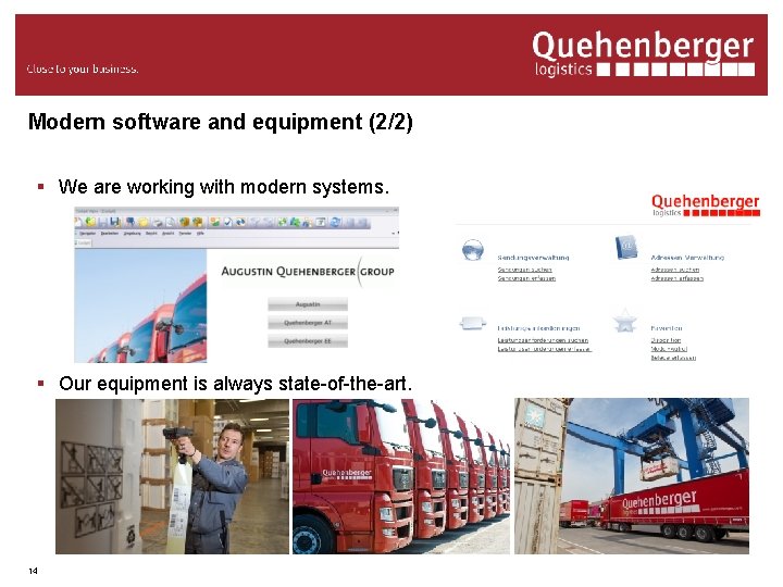 Modern software and equipment (2/2) § We are working with modern systems. § Our