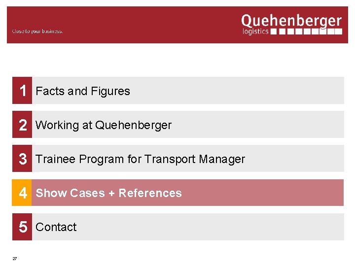 27 1 Facts and Figures 2 Working at Quehenberger 3 Trainee Program for Transport