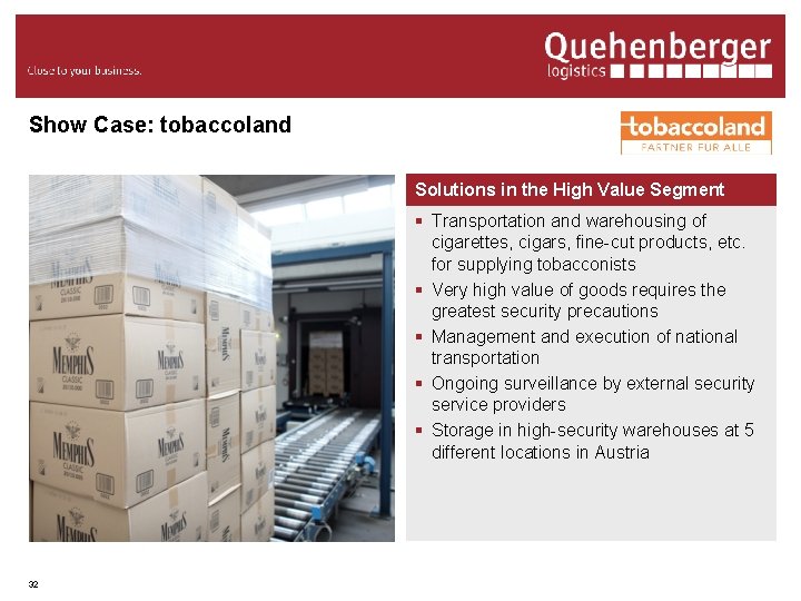 Show Case: tobaccoland Solutions in the High Value Segment § Transportation and warehousing of