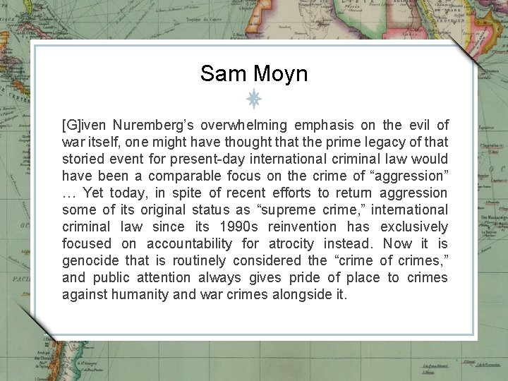 Sam Moyn [G]iven Nuremberg’s overwhelming emphasis on the evil of war itself, one might