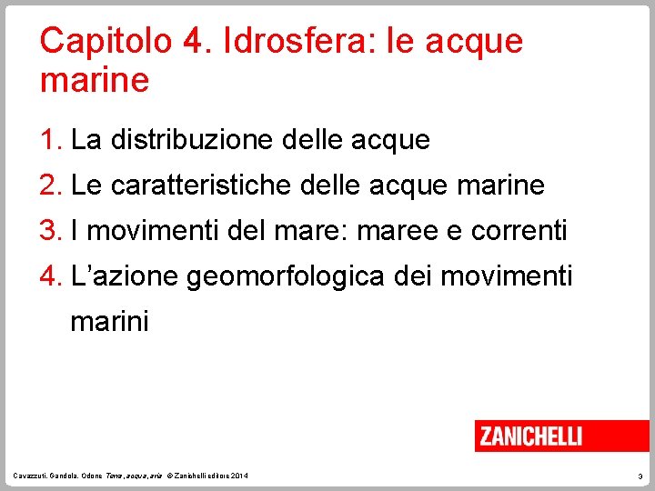 Capitolo 4. Idrosfera: le acque marine 1. La distribuzione delle acque 2. Le caratteristiche