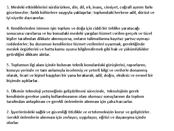 3. Mesleki etkinliklerini sürdürürken, dil, ırk, inanç, cinsiyet, coğrafi ayırım farkı gözetmezler; farklı kültürlere
