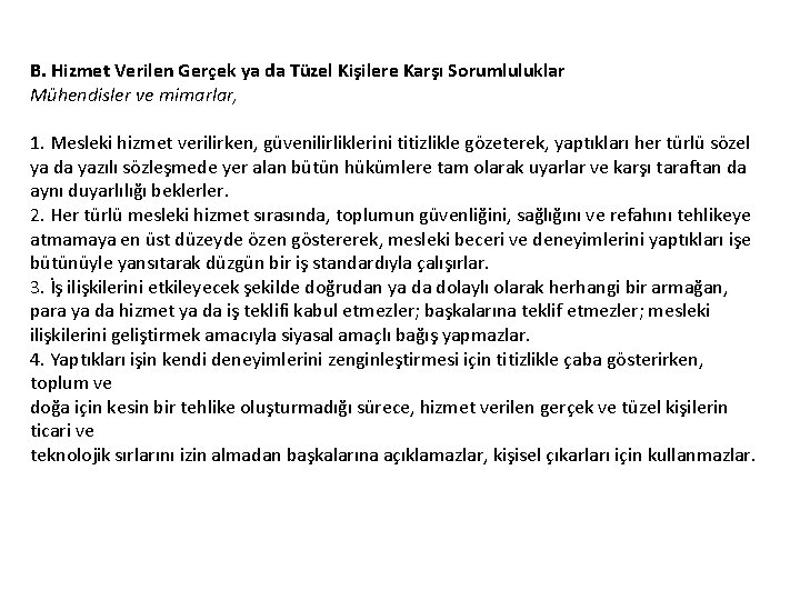 B. Hizmet Verilen Gerçek ya da Tüzel Kişilere Karşı Sorumluluklar Mühendisler ve mimarlar, 1.