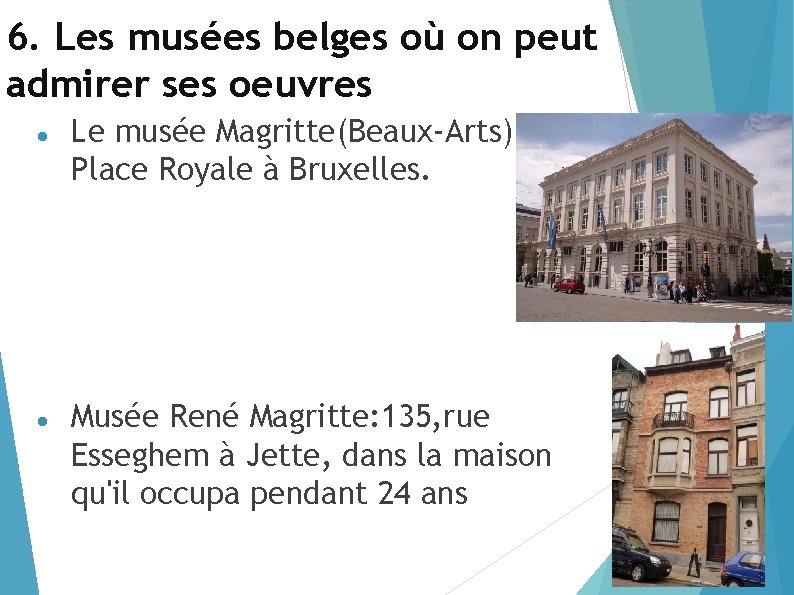 6. Les musées belges où on peut admirer ses oeuvres Le musée Magritte(Beaux-Arts): Place