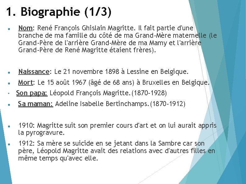 1. Biographie (1/3) Nom: René François Ghislain Magritte. Il fait partie d'une branche de