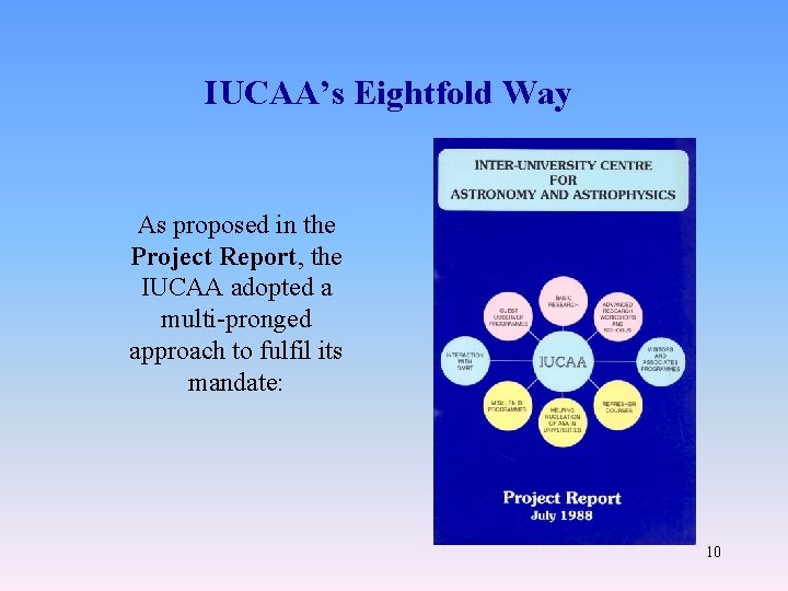 IUCAA’s Eightfold Way As proposed in the Project Report, the IUCAA adopted a multi-pronged