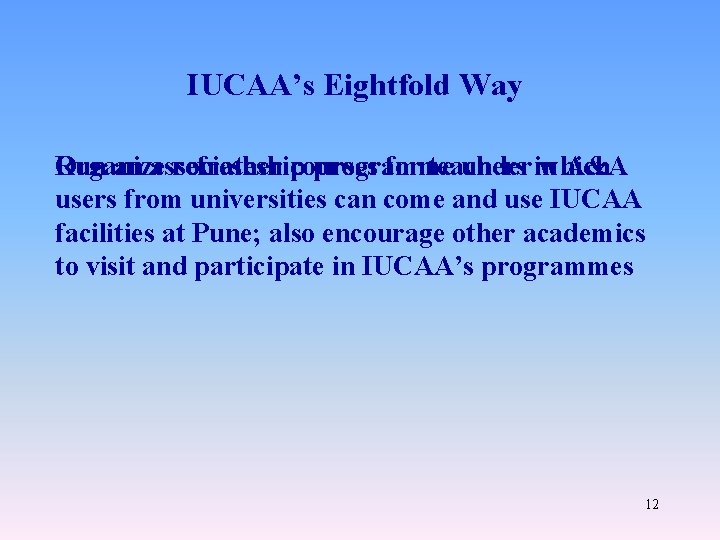 IUCAA’s Eightfold Way Run an associateship Organize refresher courses programme for teachers under in