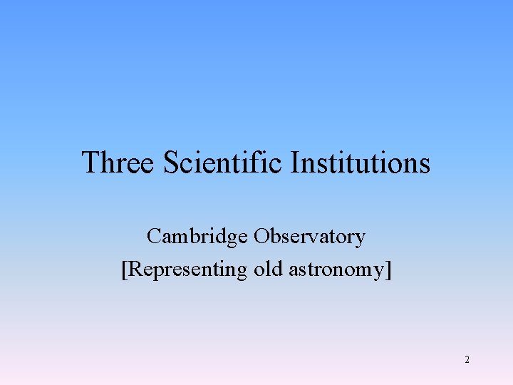 Three Scientific Institutions Cambridge Observatory [Representing old astronomy] 2 