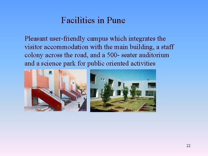 Facilities in Pune Pleasant user-friendly campus which integrates the visitor accommodation with the main
