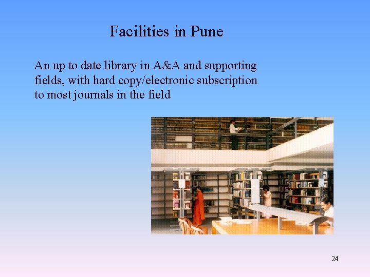 Facilities in Pune An up to date library in A&A and supporting fields, with