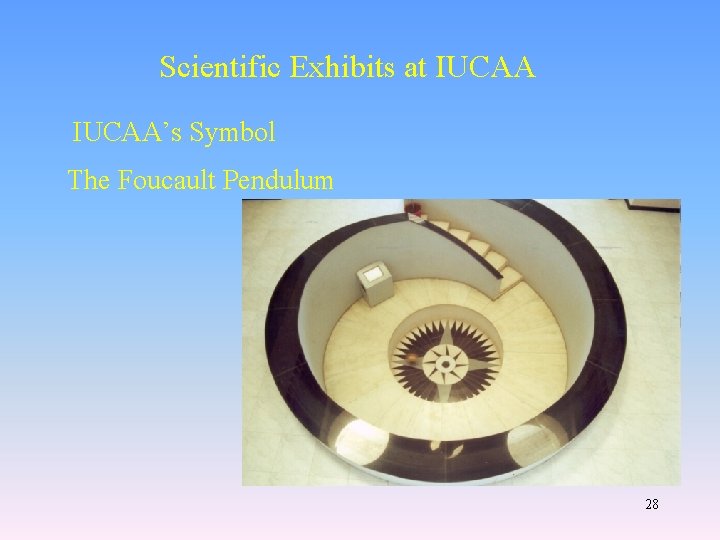 Scientific Exhibits at IUCAA’s Symbol The Foucault Pendulum 28 