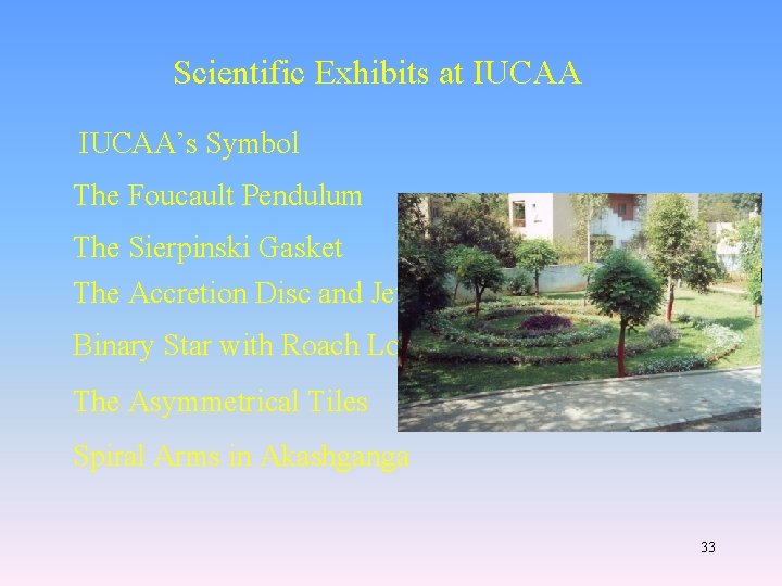 Scientific Exhibits at IUCAA’s Symbol The Foucault Pendulum The Sierpinski Gasket The Accretion Disc