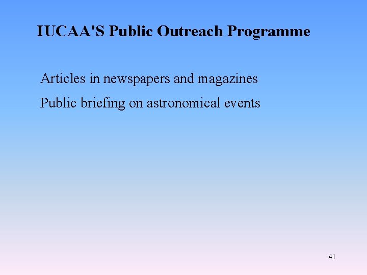 IUCAA'S Public Outreach Programme Articles in newspapers and magazines Public briefing on astronomical events
