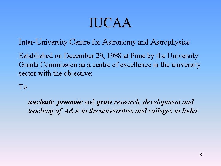 IUCAA Inter-University Centre for Astronomy and Astrophysics Established on December 29, 1988 at Pune