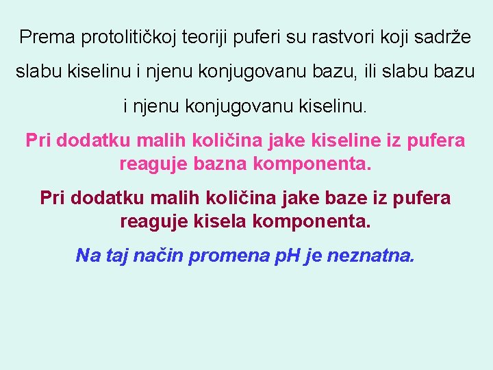 Prema protolitičkoj teoriji puferi su rastvori koji sadrže slabu kiselinu i njenu konjugovanu bazu,