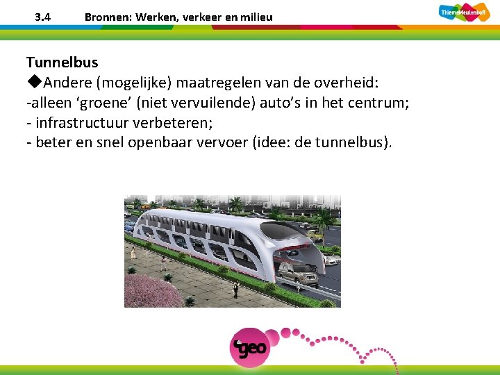 3. 4 Bronnen: Werken, verkeer en milieu Tunnelbus u. Andere (mogelijke) maatregelen van de