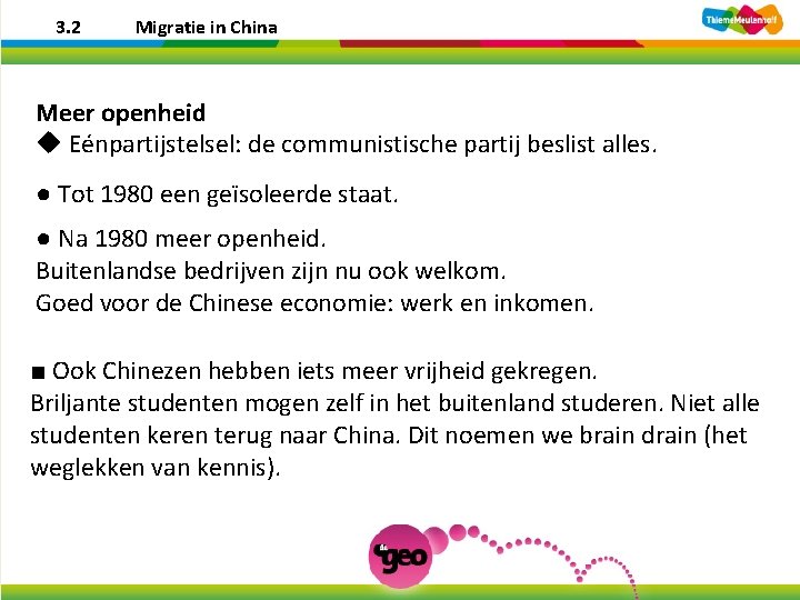 3. 2 Migratie in China Meer openheid u Eénpartijstelsel: de communistische partij beslist alles.