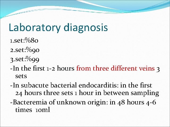 Laboratory diagnosis 1. set: %80 2. set: %90 3. set: %99 -In the first
