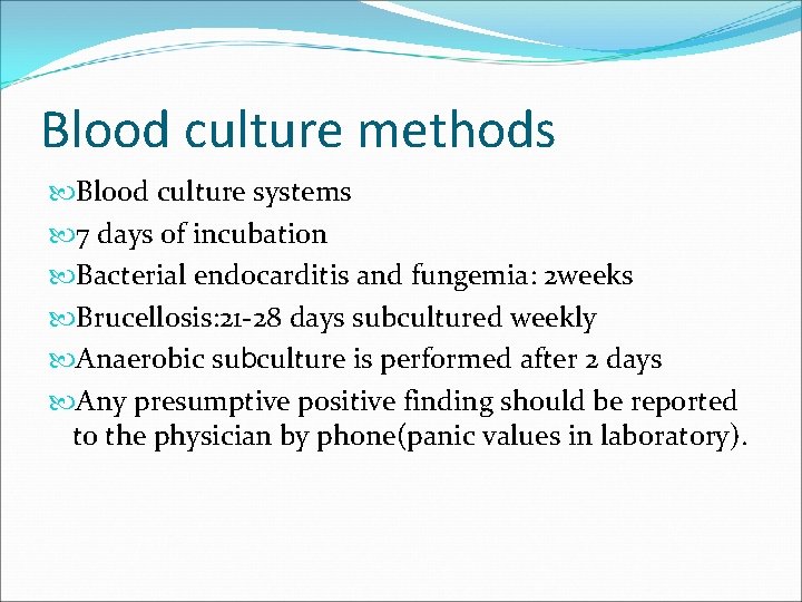 Blood culture methods Blood culture systems 7 days of incubation Bacterial endocarditis and fungemia:
