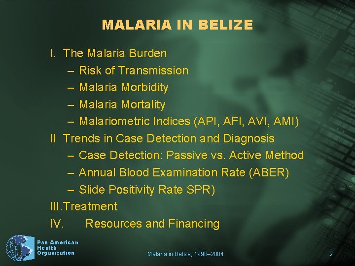 MALARIA IN BELIZE I. The Malaria Burden – Risk of Transmission – Malaria Morbidity