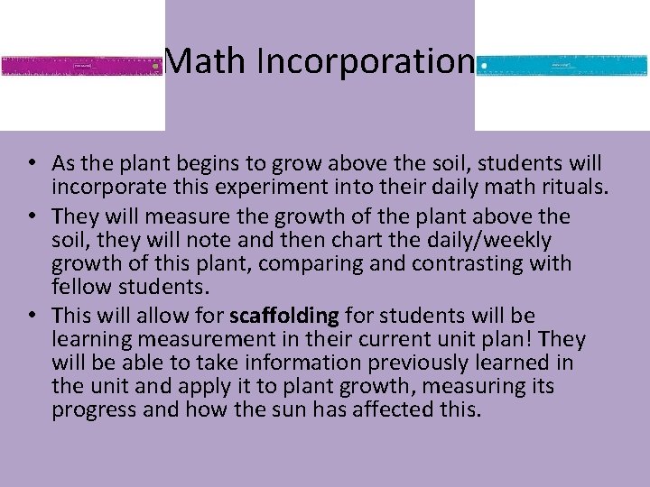 Math Incorporation! • As the plant begins to grow above the soil, students will