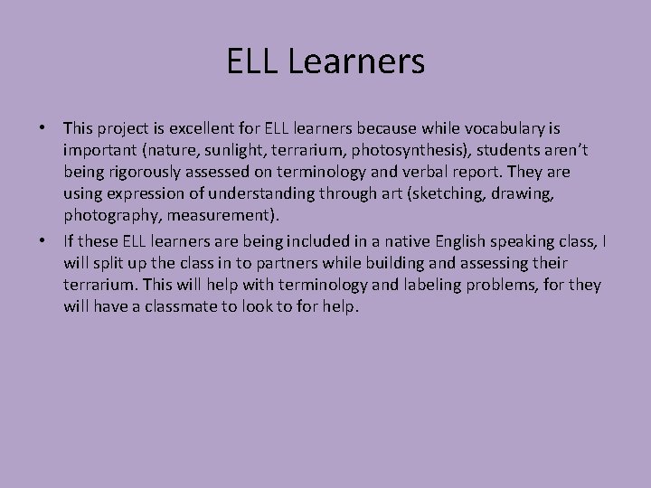 ELL Learners • This project is excellent for ELL learners because while vocabulary is
