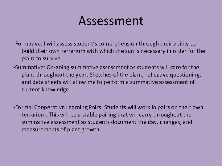 Assessment -Formative: I will assess student’s comprehension through their ability to build their own