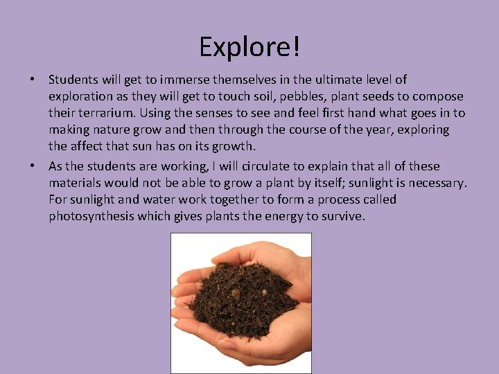 Explore! • Students will get to immerse themselves in the ultimate level of exploration