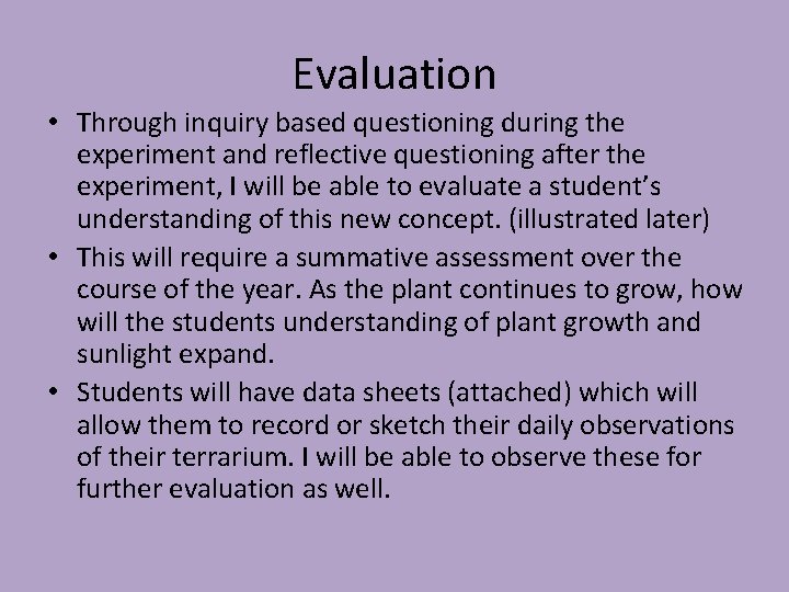 Evaluation • Through inquiry based questioning during the experiment and reflective questioning after the