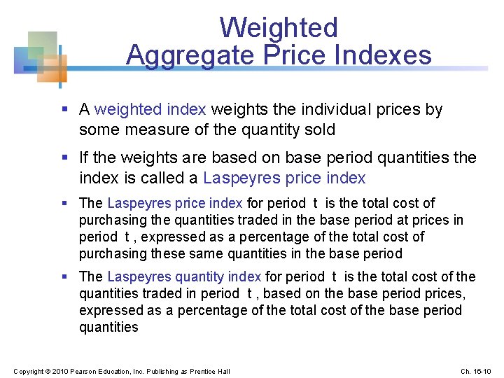 Weighted Aggregate Price Indexes § A weighted index weights the individual prices by some