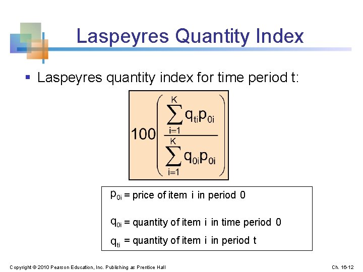 Laspeyres Quantity Index § Laspeyres quantity index for time period t: = price of