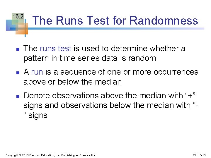 16. 2 n n n The Runs Test for Randomness The runs test is