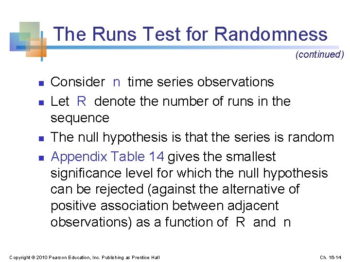 The Runs Test for Randomness (continued) n n Consider n time series observations Let