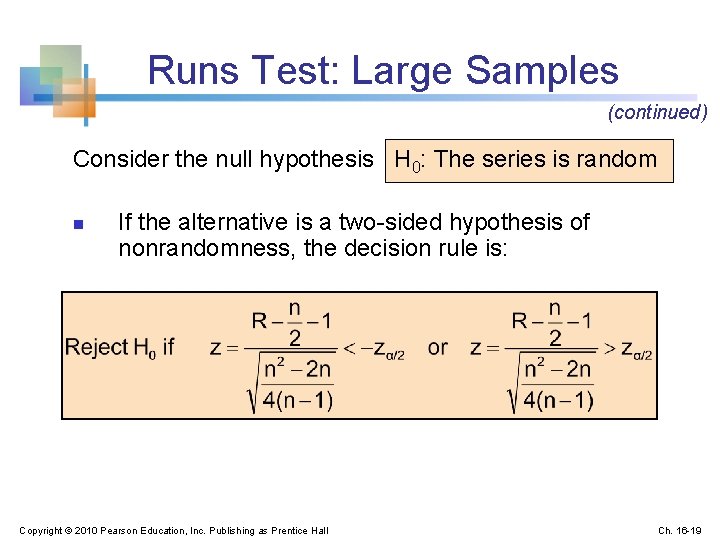 Runs Test: Large Samples (continued) Consider the null hypothesis H 0: The series is