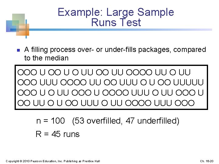Example: Large Sample Runs Test n A filling process over- or under-fills packages, compared