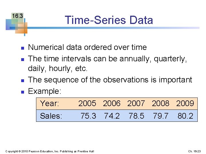 16. 3 n n Time-Series Data Numerical data ordered over time The time intervals
