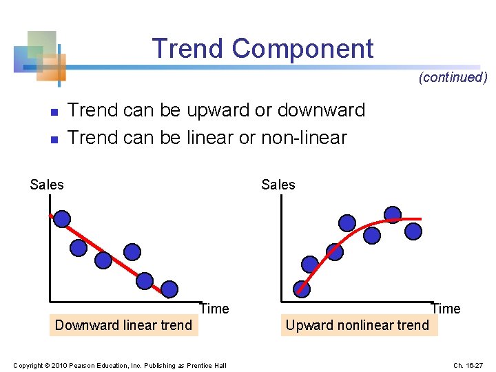 Trend Component (continued) n n Trend can be upward or downward Trend can be