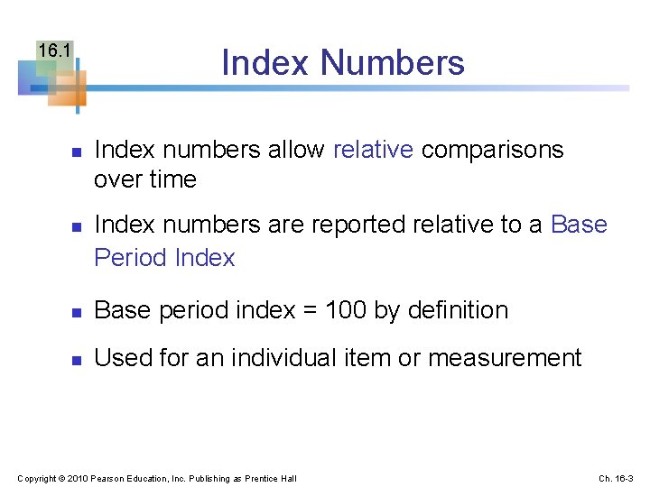 16. 1 n n Index Numbers Index numbers allow relative comparisons over time Index