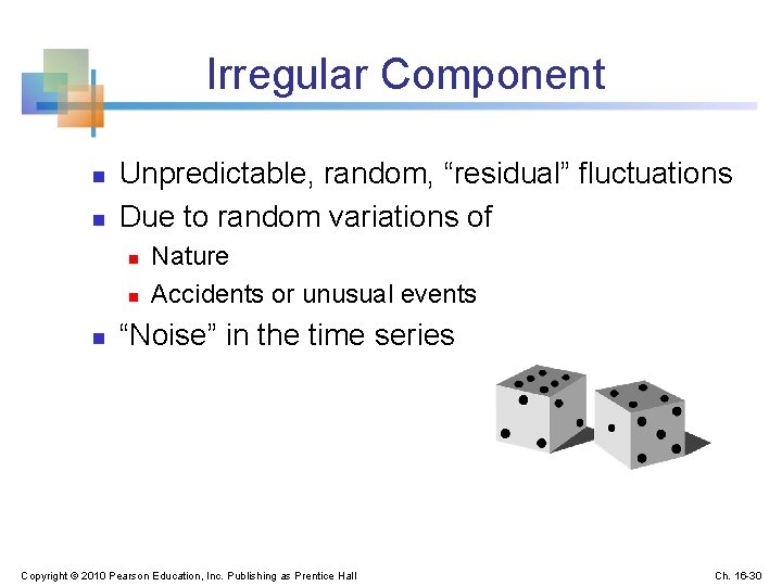 Irregular Component n n Unpredictable, random, “residual” fluctuations Due to random variations of n