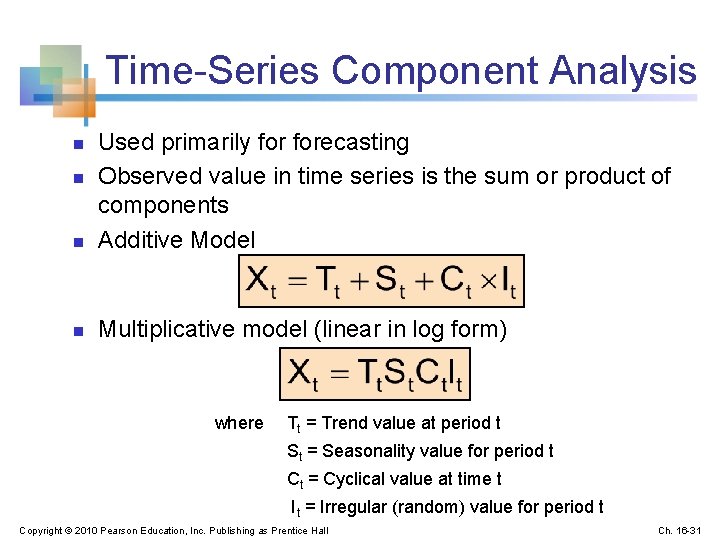 Time-Series Component Analysis n Used primarily forecasting Observed value in time series is the