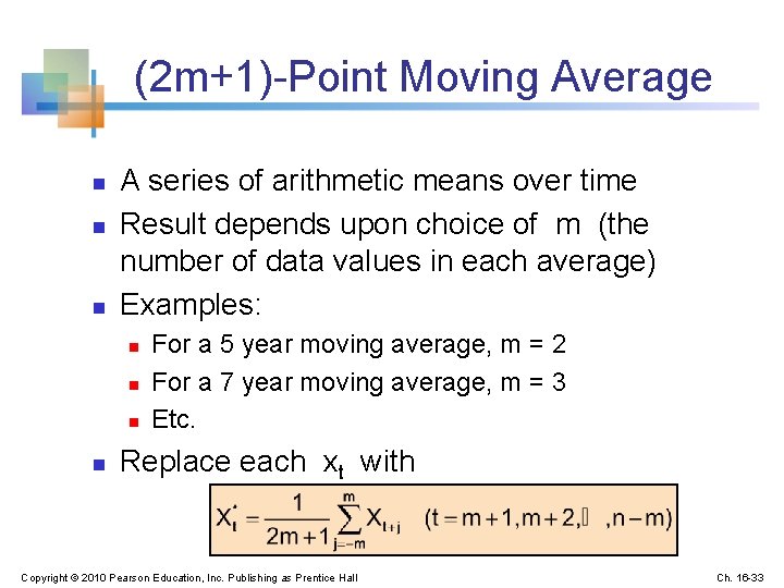 (2 m+1)-Point Moving Average n n n A series of arithmetic means over time