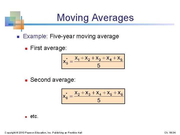 Moving Averages n Example: Five-year moving average n First average: n Second average: n