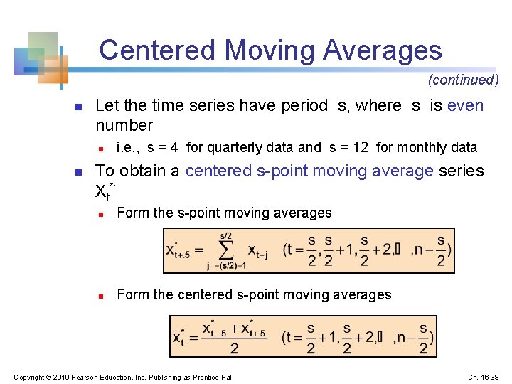 Centered Moving Averages (continued) n Let the time series have period s, where s