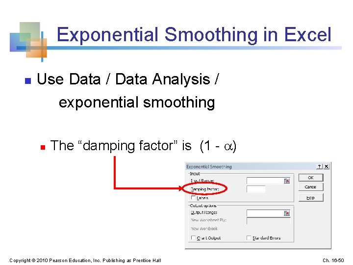 Exponential Smoothing in Excel n Use Data / Data Analysis / exponential smoothing n