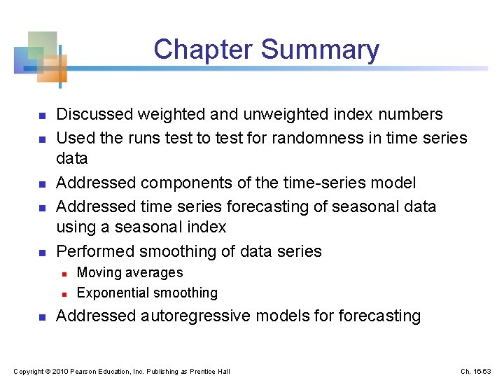Chapter Summary n n n Discussed weighted and unweighted index numbers Used the runs